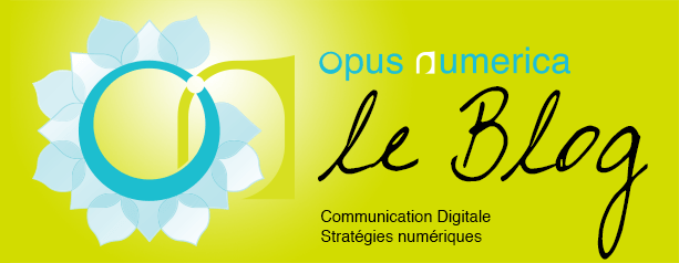 Opus Numerica - le Blog. Communication Digitale. Stratégies Numériques.
